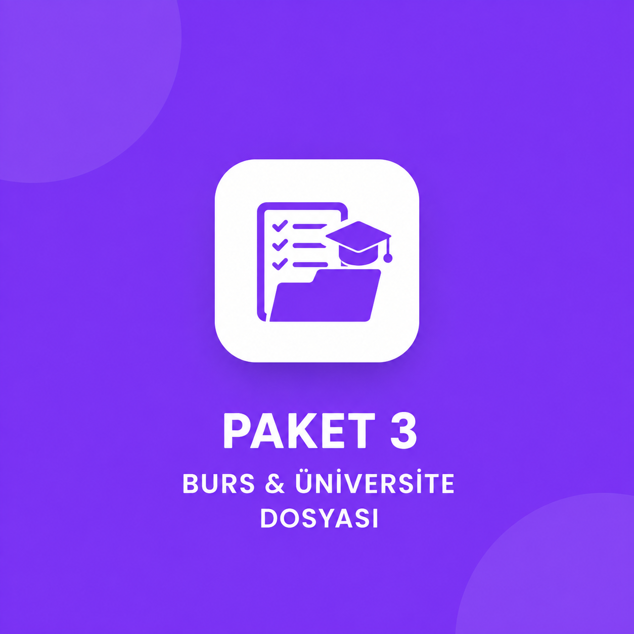 PAKET 3: Burs & Üniversite Dosyası